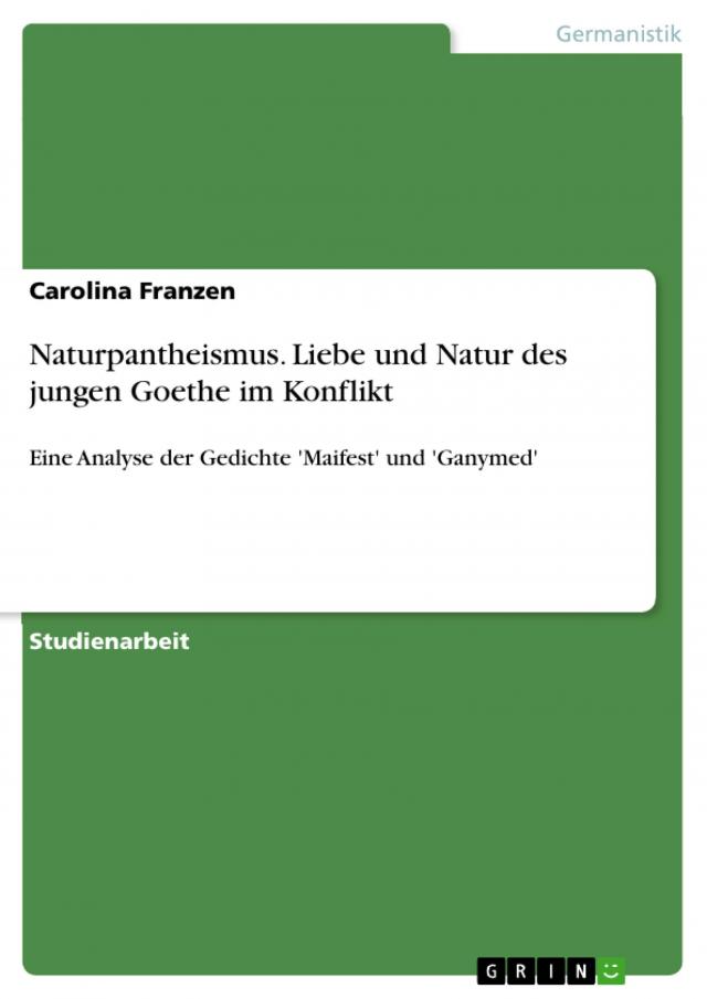 Naturpantheismus. Liebe und Natur des jungen Goethe im Konflikt