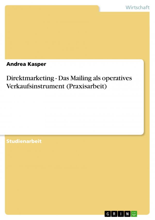 Direktmarketing - Das Mailing als operatives Verkaufsinstrument (Praxisarbeit)