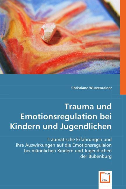 Trauma und Emotionsregulation bei Kindern und Jugendlichen