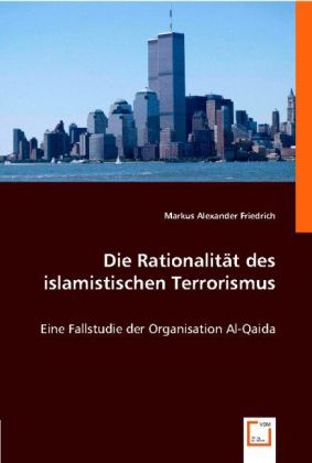 Die Rationalität des islamistischen Terrorismus