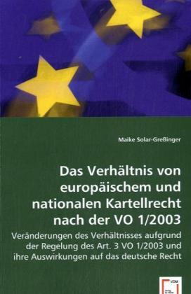 Das Verhältnis von europäischem und nationalen Kartellrecht nach der VO 1/2003