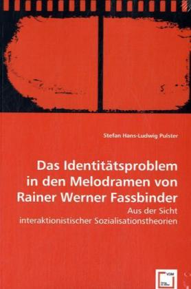 Das Identitätsproblem in den Melodramen von Rainer Werner Fassbinder