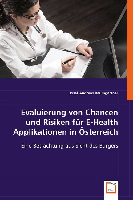 Evaluierung von Chancen und Risiken für E-Health Applikationen in Österreich