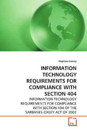 INFORMATION TECHNOLOGY REQUIREMENTS FOR COMPLIANCE  WITH SECTION 404