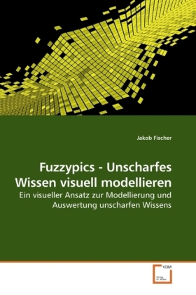 Fuzzypics - Unscharfes Wissen visuell modellieren