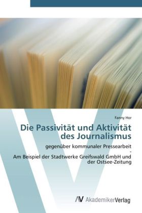 Die Passivität und Aktivität des Journalismus