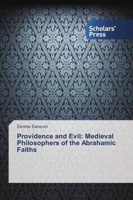 Providence and Evil: Medieval Philosophers of the Abrahamic Faiths