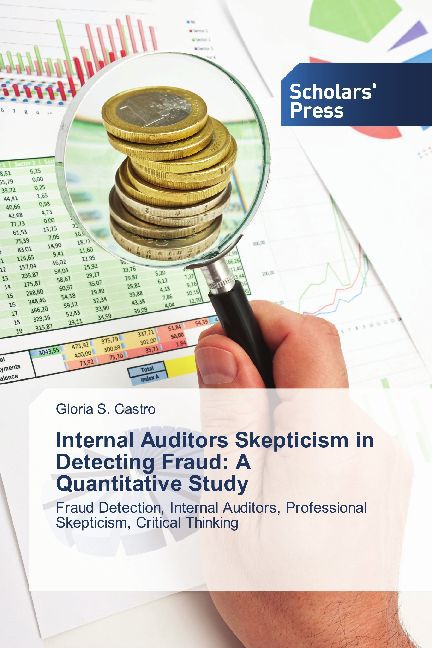 Internal Auditors Skepticism in Detecting Fraud: A Quantitative Study