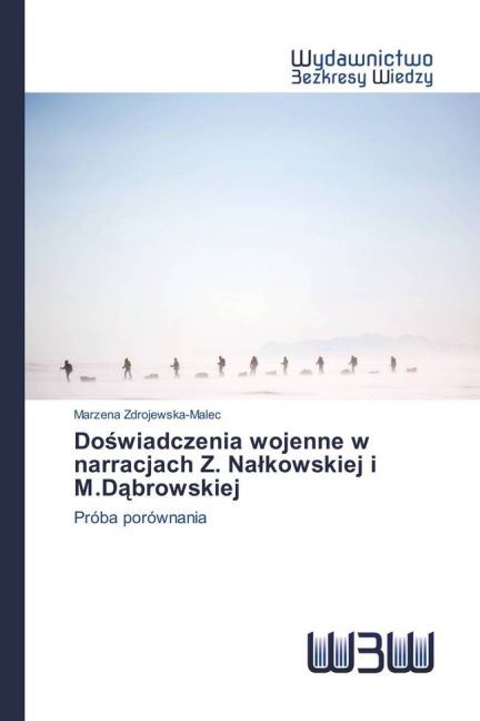 Doswiadczenia wojenne w narracjach Z. Nalkowskiej i M.Dabrowskiej