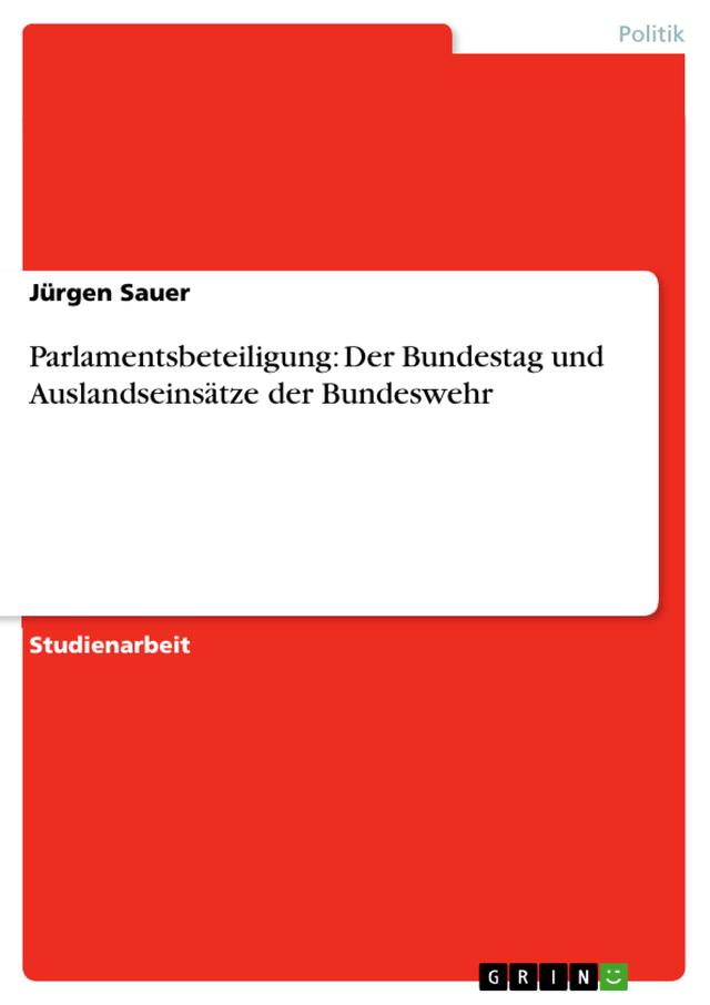 Parlamentsbeteiligung: Der Bundestag und Auslandseinsätze der Bundeswehr