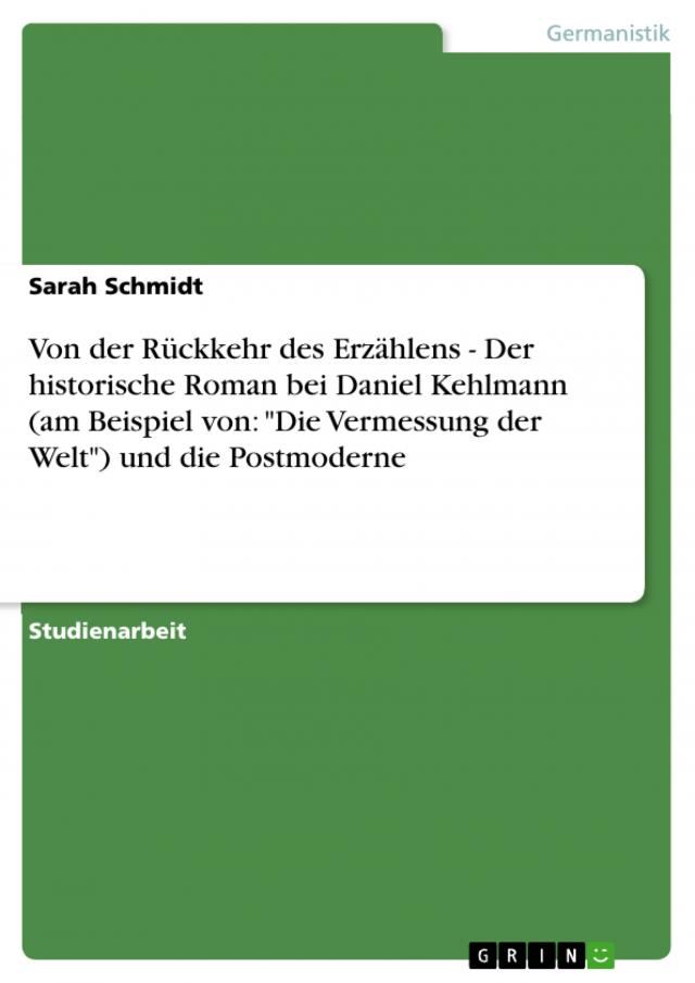 Von der Rückkehr des Erzählens - Der historische Roman bei Daniel Kehlmann (am Beispiel von: 