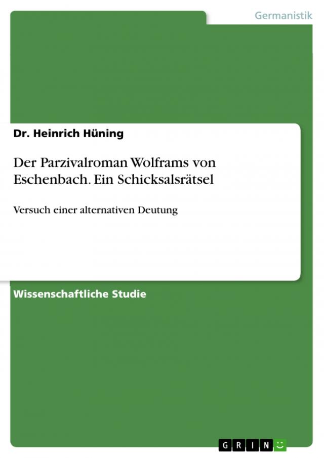 Der Parzivalroman Wolframs von Eschenbach. Ein Schicksalsrätsel
