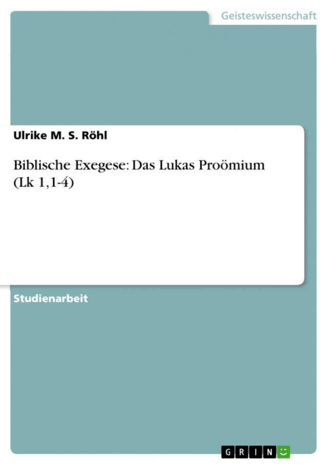 Biblische Exegese: Das Lukas Proömium (Lk 1,1-4)