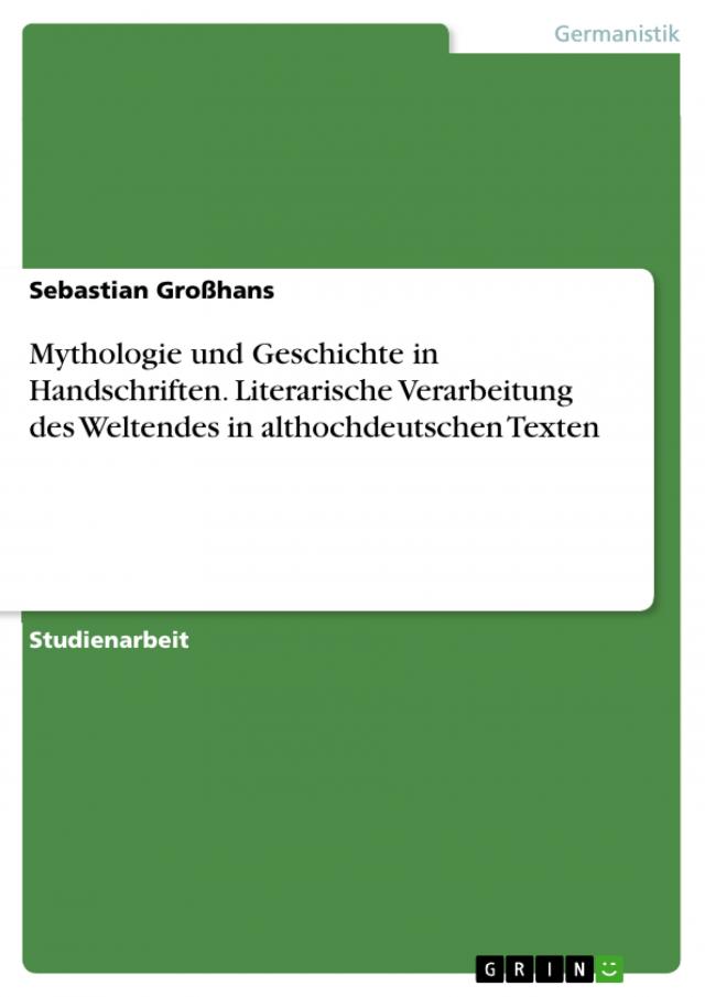Mythologie und Geschichte in Handschriften. Literarische Verarbeitung des Weltendes in althochdeutschen Texten