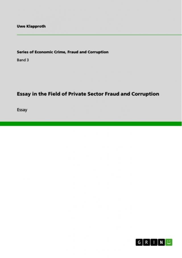 Essay in the Field of Private Sector Fraud and Corruption