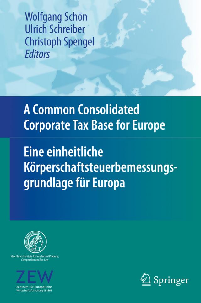 A Common Consolidated Corporate Tax Base for Europe – Eine einheitliche Körperschaftsteuerbemessungsgrundlage für Europa