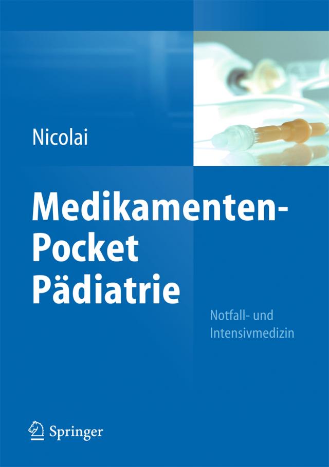 Medikamenten-Pocket Pädiatrie - Notfall- und Intensivmedizin