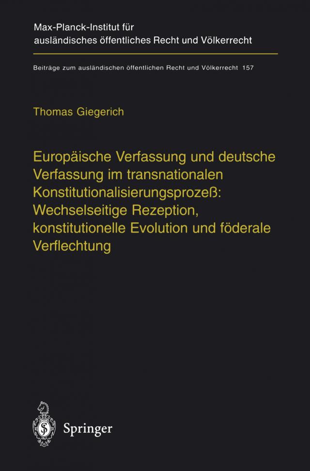 Europäische Verfassung und deutsche Verfassung im transnationalen Konstitutionalisierungsprozeß: Wechselseitige Rezeption, konstitutionelle Evolution und föderale Verflechtung