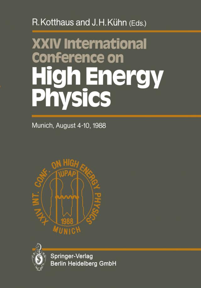 International Conference on High Energy Physics/ International Union of Pure and Applied Physics, 24. 1988, München