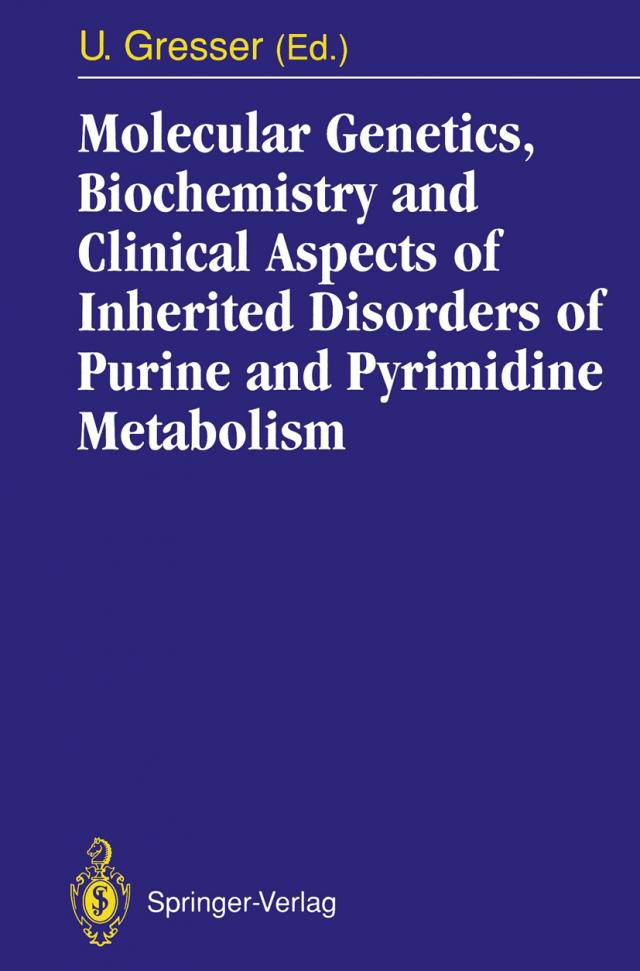 Molecular Genetics, Biochemistry and Clinical Aspects of Inherited Disorders of Purine and Pyrimidine Metabolism