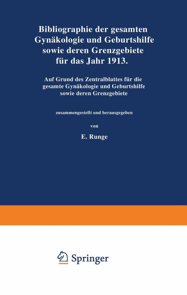 Bibliographie der gesamten Gynaekologie und Geburtshilfe sowie deren Grenzgebiete für das Jahr 1913