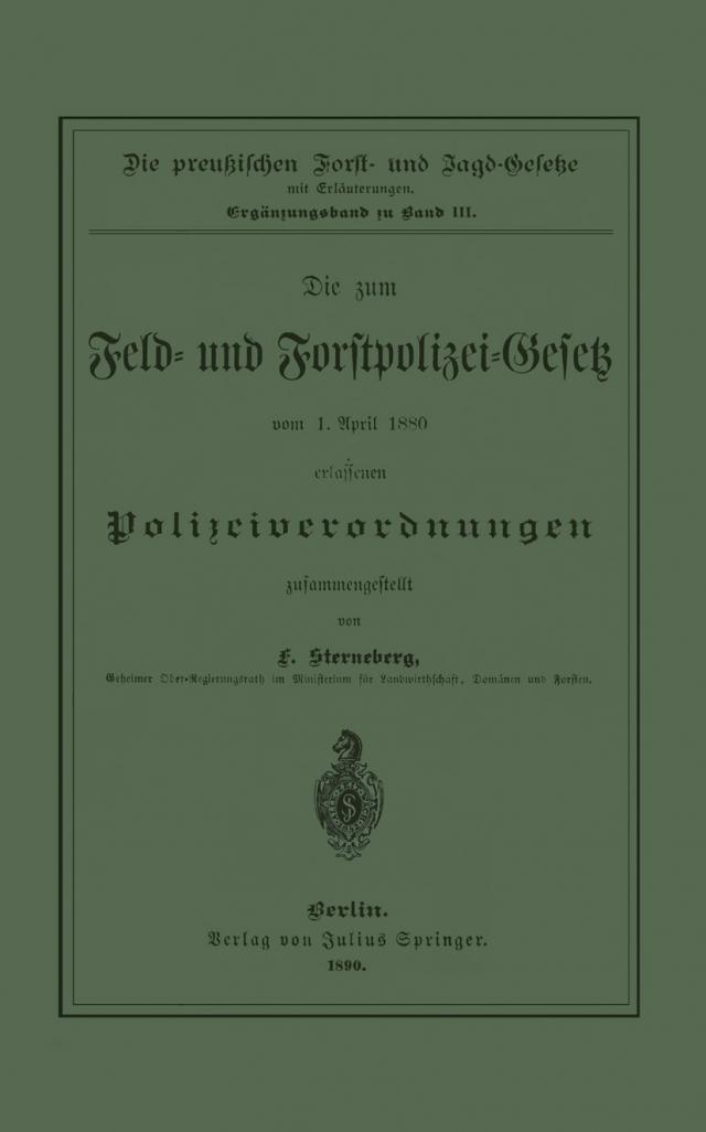 Die zum Feld- und Forstpolizei-Gesetz vom 1. April 1880 erlassenen Polizeiverordnungen