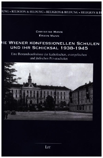 Die Wiener konfessionellen Schulen und ihr Schicksal 1938-1945