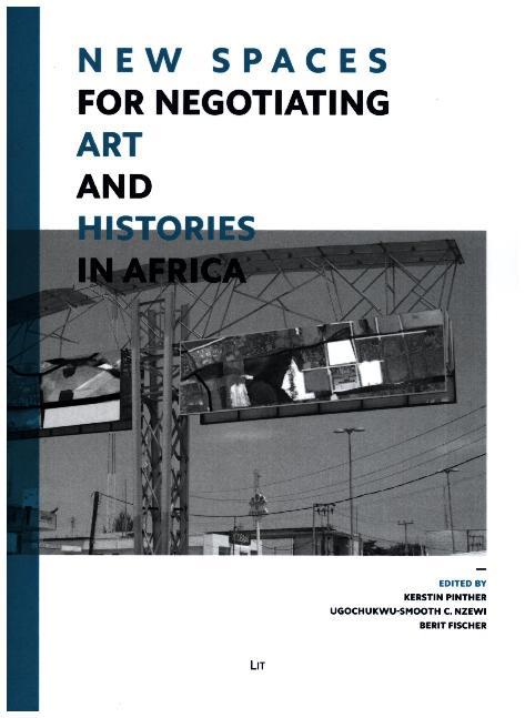New Spaces for Negotiating Art (and) Histories in Africa