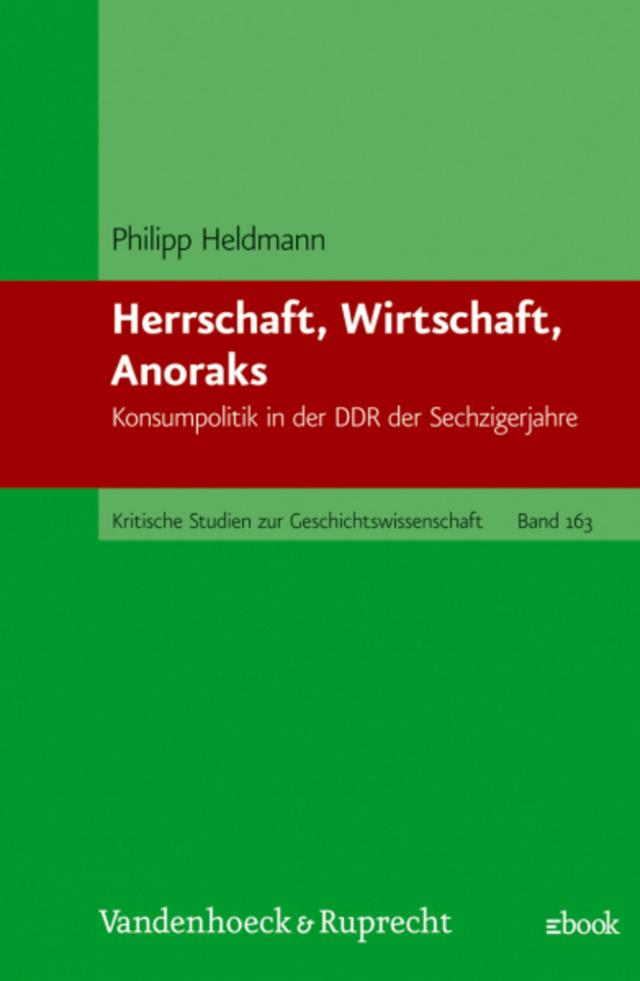 Herrschaft, Wirtschaft, Anoraks Kritische Studien zur Geschichtswissenschaft.  