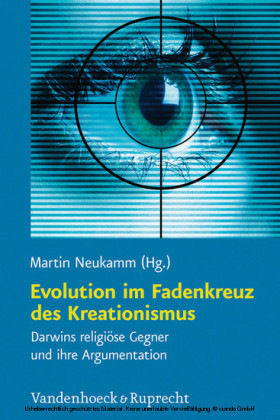 Evolution im Fadenkreuz des Kreationismus Religion, Theologie und Naturwissenschaft / Religion, Theology, and Natural Science  