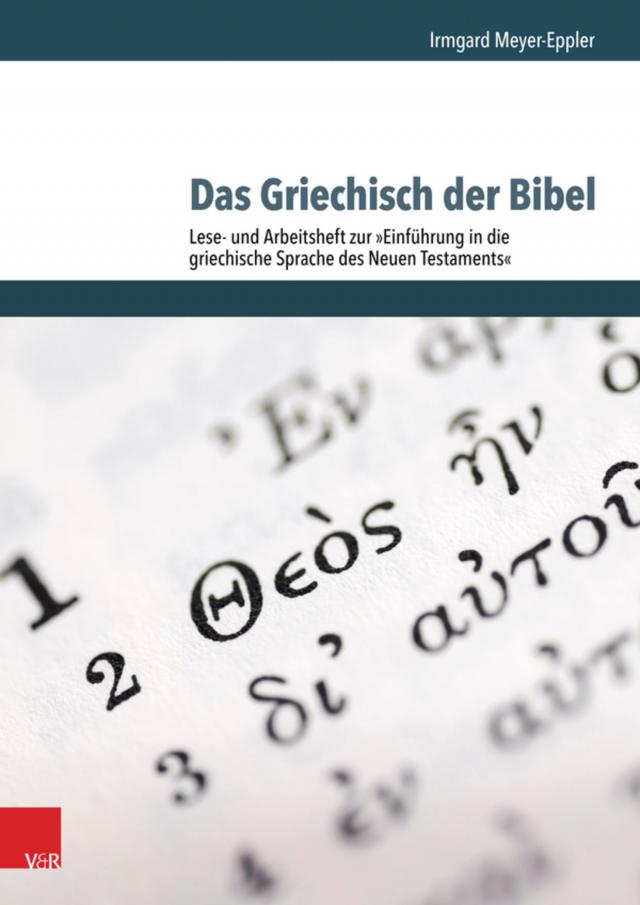 Das Griechisch der Bibel - Lese- und Arbeitsheft zur Einführung in die griechische Sprache des Neuen Testaments