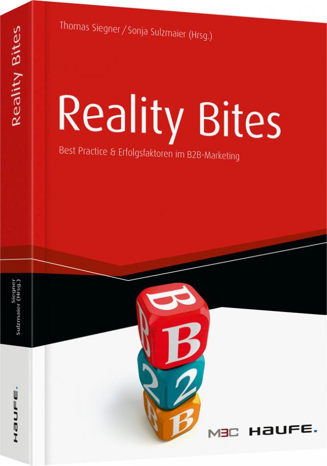 Reality Bites - Best Practices & Erfolgsfaktoren im B2B-Marketing
