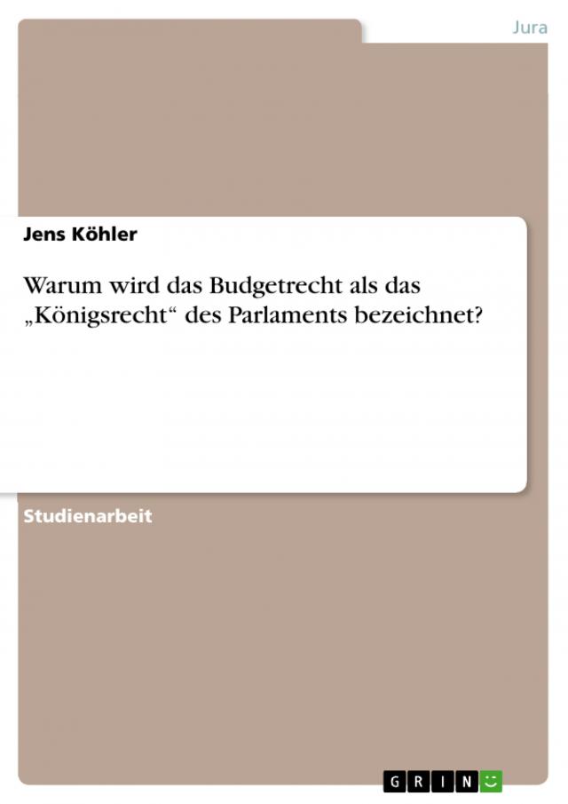 Warum wird das Budgetrecht als das „Königsrecht“ des Parlaments bezeichnet?