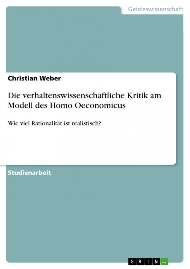 Die verhaltenswissenschaftliche Kritik am Modell des Homo Oeconomicus