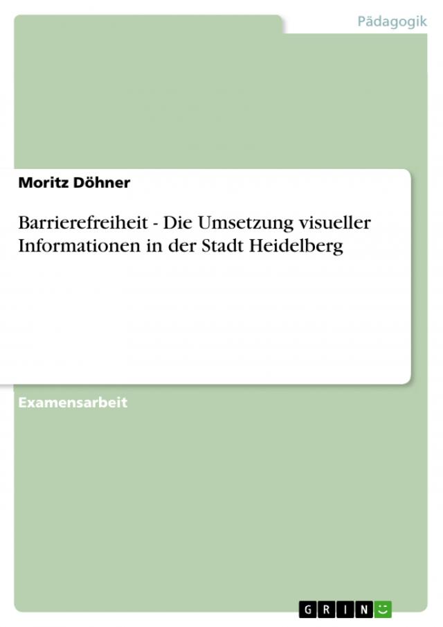 Barrierefreiheit - Die Umsetzung visueller Informationen in der Stadt Heidelberg