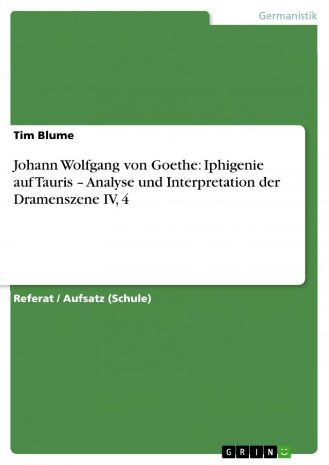 Johann Wolfgang von Goethe: Iphigenie auf Tauris – Analyse und Interpretation der Dramenszene IV, 4