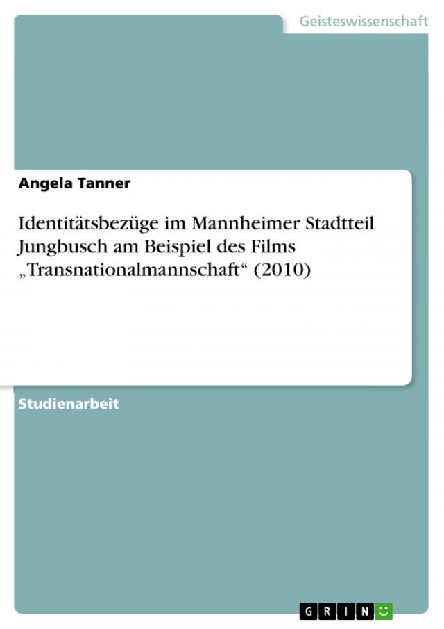 Identitätsbezüge im Mannheimer Stadtteil Jungbusch am Beispiel des Films „Transnationalmannschaft“ (2010)
