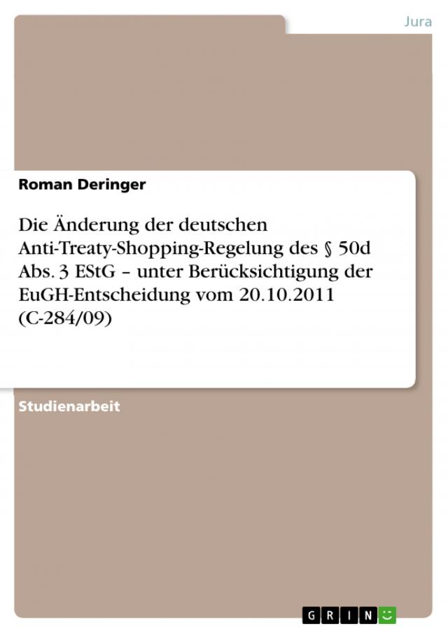 Die Änderung der deutschen Anti-Treaty-Shopping-Regelung des § 50d Abs. 3 EStG – unter Berücksichtigung der EuGH-Entscheidung vom 20.10.2011 (C-284/09)