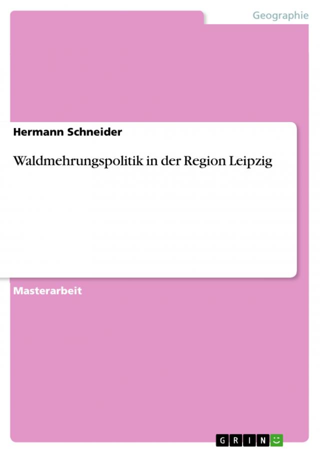 Waldmehrungspolitik in der Region Leipzig