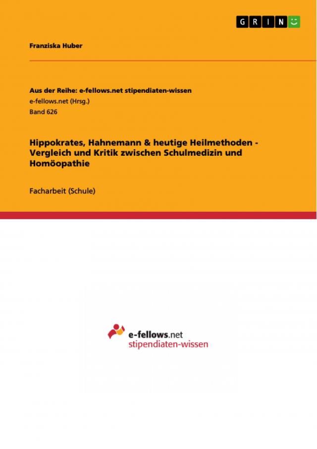Hippokrates, Hahnemann & heutige Heilmethoden - Vergleich und Kritik zwischen Schulmedizin und Homöopathie