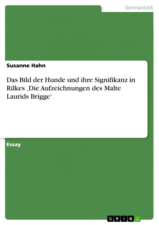 Das Bild der Hunde und ihre Signifikanz in Rilkes ‚Die Aufzeichnungen des Malte Laurids Brigge‘