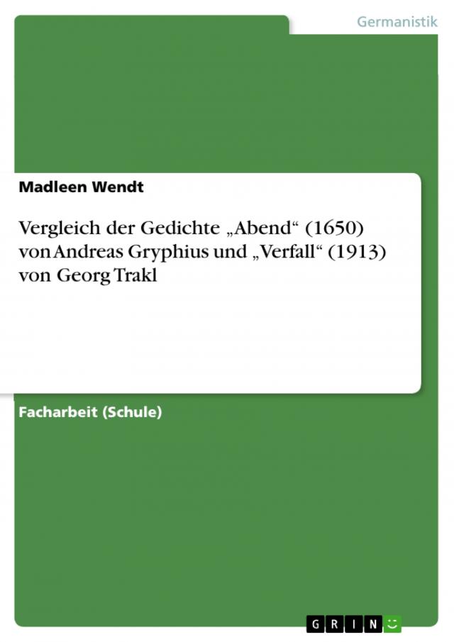 Vergleich der Gedichte „Abend“ (1650) von Andreas Gryphius und „Verfall“ (1913) von Georg Trakl