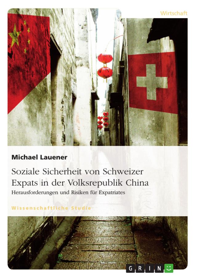 Soziale Sicherheit von Schweizer Expats in der Volksrepublik China. Herausforderungen und Risiken für Expatriates