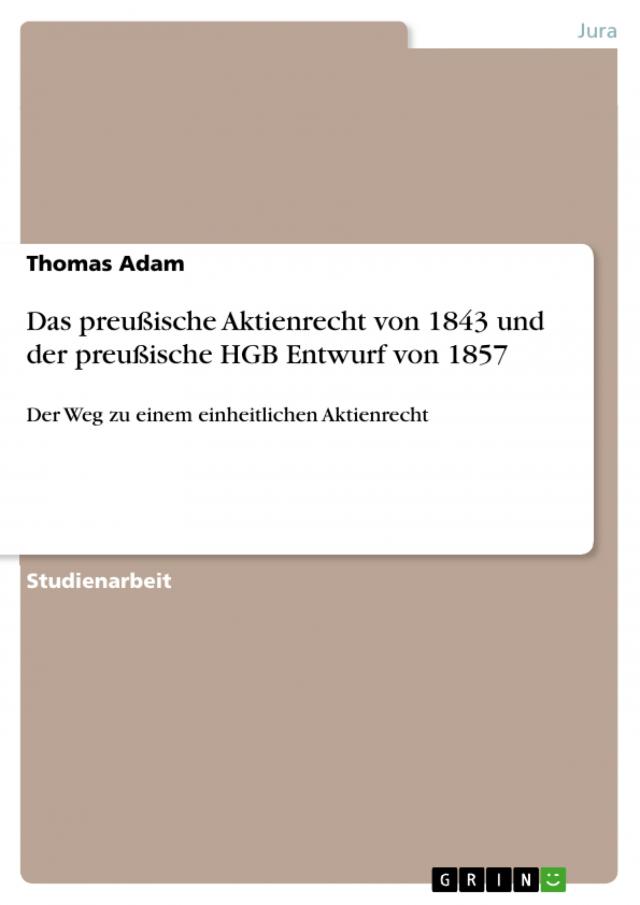 Das preußische Aktienrecht von 1843 und der preußische HGB Entwurf von 1857