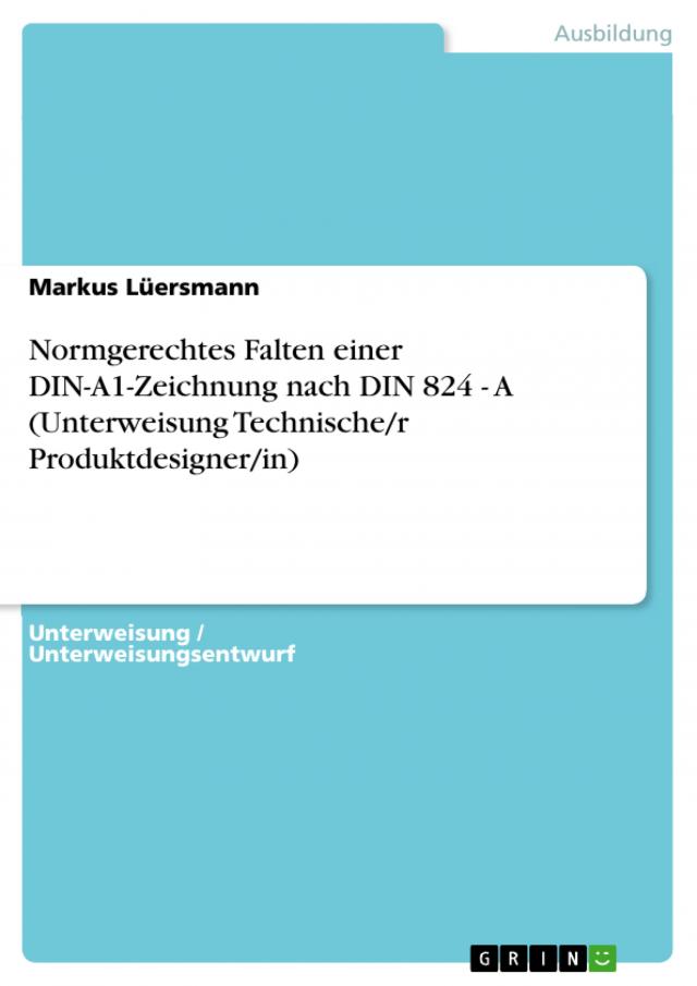 Normgerechtes Falten einer DIN-A1-Zeichnung nach DIN 824 - A (Unterweisung Technische/r Produktdesigner/in)