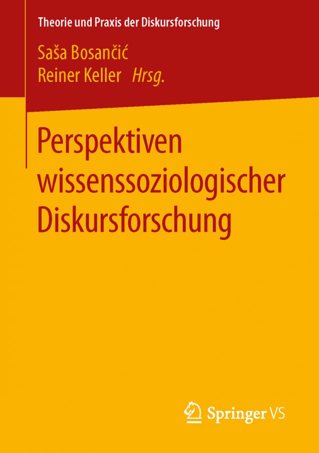 Perspektiven wissenssoziologischer Diskursforschung Theorie und Praxis der Diskursforschung  