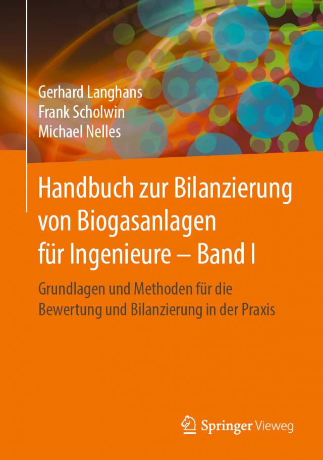 Handbuch zur Bilanzierung von Biogasanlagen für Ingenieure – Band I