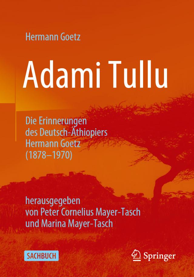 Adami Tullu Die Erinnerungen des Deutsch-Äthiopiers Hermann Goetz (1878-1970)