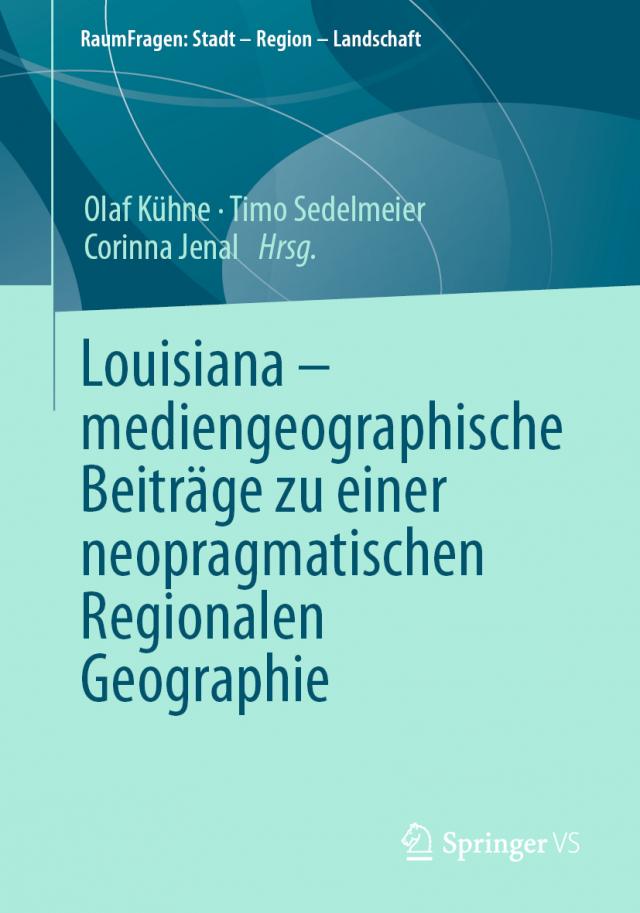 Louisiana – mediengeographische Beiträge zu einer neopragmatischen Regionalen Geographie