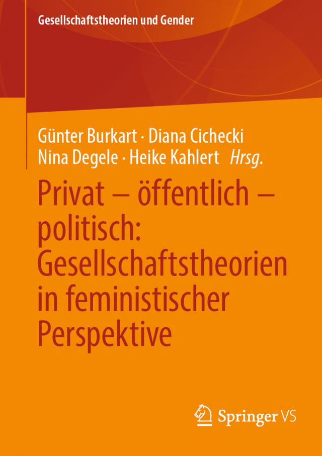 Privat – öffentlich – politisch: Gesellschaftstheorien in feministischer Perspektive